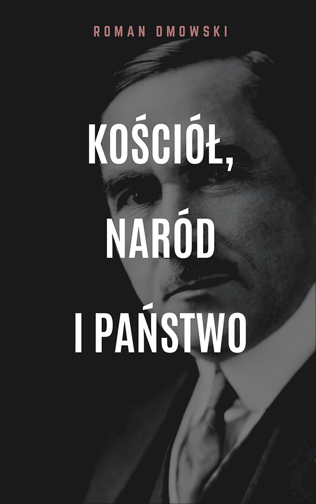 Tytuł: Kościół, naród i państwo
Autor: Roman Dmowski
Wydawnictwo: Miasto Książek
Formaty: EPUB, MOBI