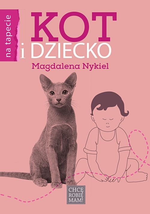 Tytuł: Kot i dziecko
Autor: Magdalena Nykiel
Wydawnictwo: Chcę Robię Mam!
Formaty: PDF