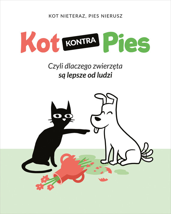 Kot kontra Pies. Czyli dlaczego zwierzęta są lepsze od ludzi — okładka e-booka