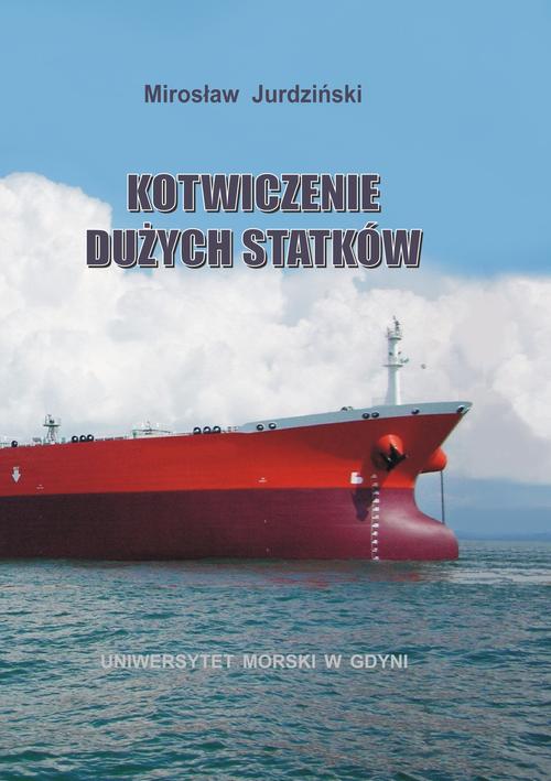 Tytuł: Kotwiczenie dużych statków
Autor: Mirosław Jurdziński
Wydawnictwo: Uniwersytet Morski w Gdyni
Formaty: PDF