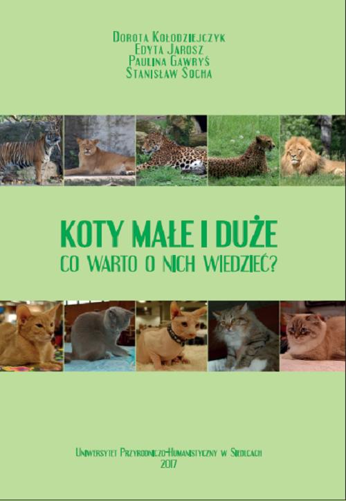 Tytuł: Koty małe i duże. Co warto o nich wiedzieć?
Autor: Dorota Kołodziejczyk, Edyta Jarosz, Paulina Gawryś, Stanisław Socha
Wydawnictwo: Uniwersytet w Siedlcach
Formaty: PDF
