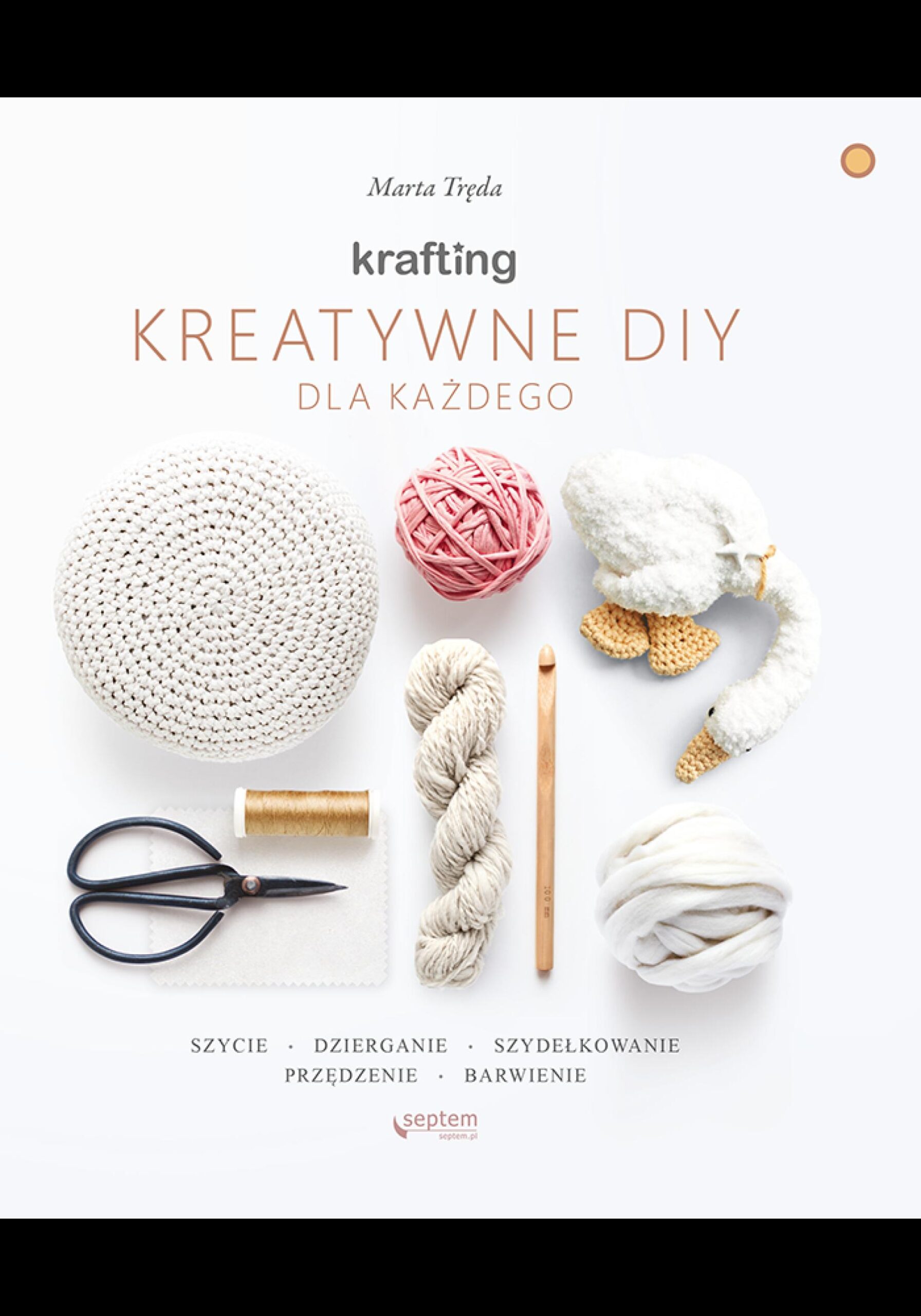 Tytuł: KRAFTING. Kreatywne DIY dla każdego
Autor: Marta Tręda
Wydawnictwo: Septem
Formaty: PDF