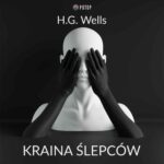 Tytuł: Kraina Ślepców
Autor: H.G. Wells
Wydawnictwo: Potop
Formaty: MP3