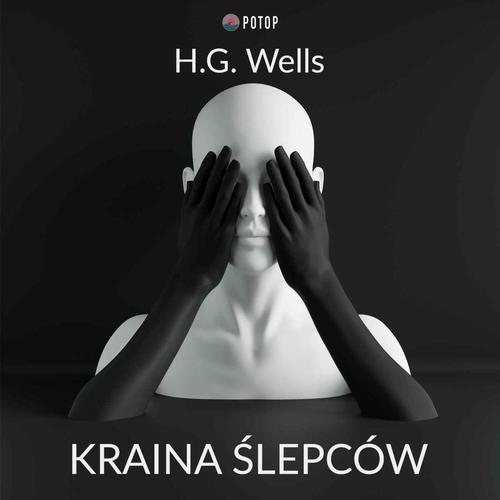 Tytuł: Kraina Ślepców
Autor: H.G. Wells
Wydawnictwo: Potop
Formaty: MP3