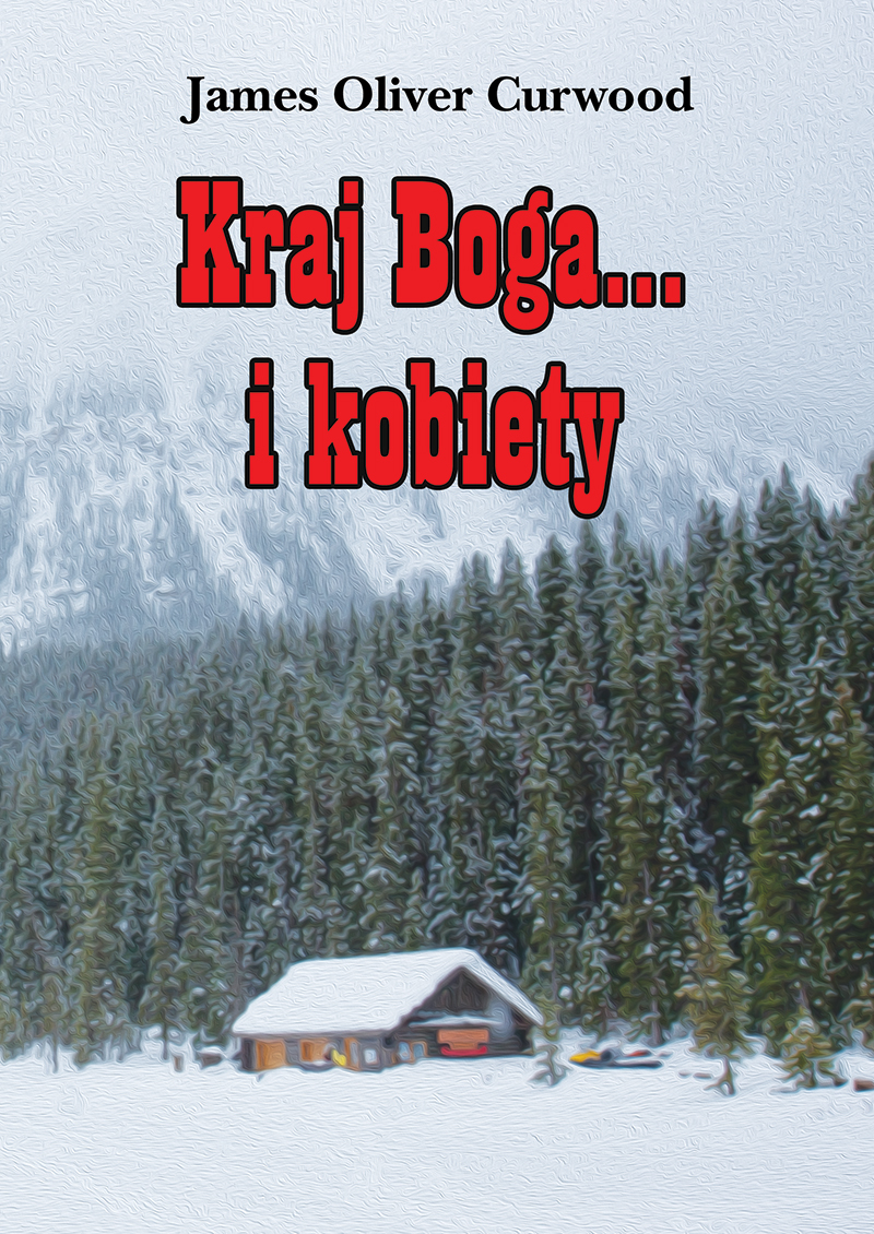 Tytuł: Kraj Boga... i kobiety
Autor: James Oliver Curwood
Wydawnictwo: Wydawnictwo LTW
Formaty: EPUB, MOBI