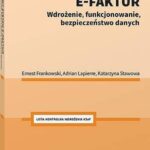 Tytuł: Krajowy system e-faktur
Autor: Katarzyna Stawowa, Ernest Frankowski, Adrian Lapierre
Wydawnictwo: Wolters Kluwer
Formaty: PDF