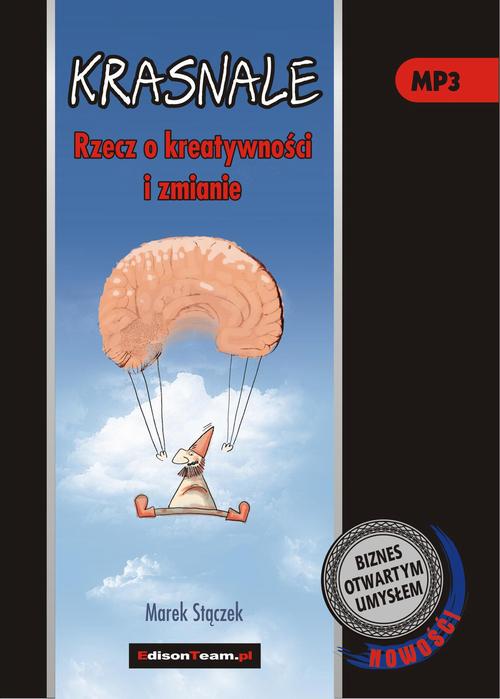 Tytuł: Krasnale - rzecz o kreatywności i zmianie
Autor: Marek Stączek
Wydawnictwo: EdisonTeam.pl
Formaty: MP3