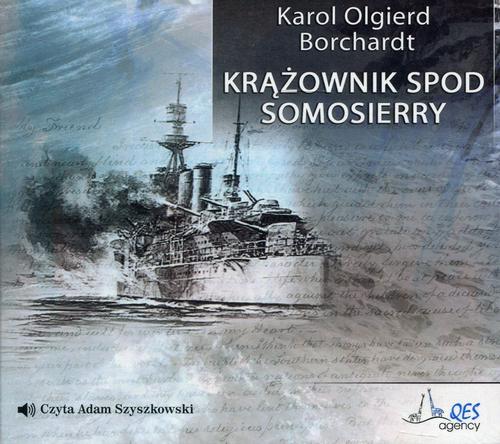 Tytuł: Krążownik spod Somosierry
Autor: Karol Olgierd Borchardt
Wydawnictwo: QES Agency
Formaty: MP3