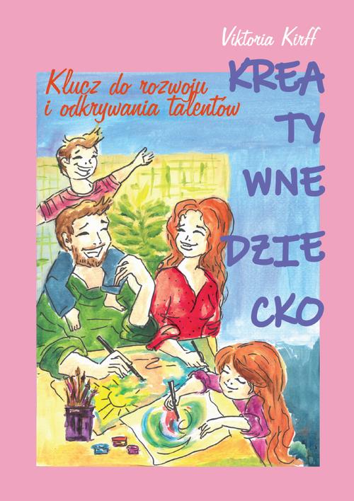 Tytuł: Kreatywne dziecko. Klucz do rozwoju i odkrywania talentów
Autor: Viktoria Kirff
Wydawnictwo: Warszawska Firma Wydawnicza
Formaty: EPUB