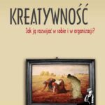 Tytuł: Kreatywność. Jak ją rozwijać w sobie i w organizacji
Autor: Marek Stączek
Wydawnictwo: EdisonTeam.pl
Formaty: PDF