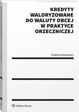 Kredyty waloryzowane do waluty obcej w praktyce orzeczniczej — okładka e-booka