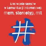 Kreowanie sensów w komunikacji internetowej: mem, stereotyp, mit — okładka e-booka