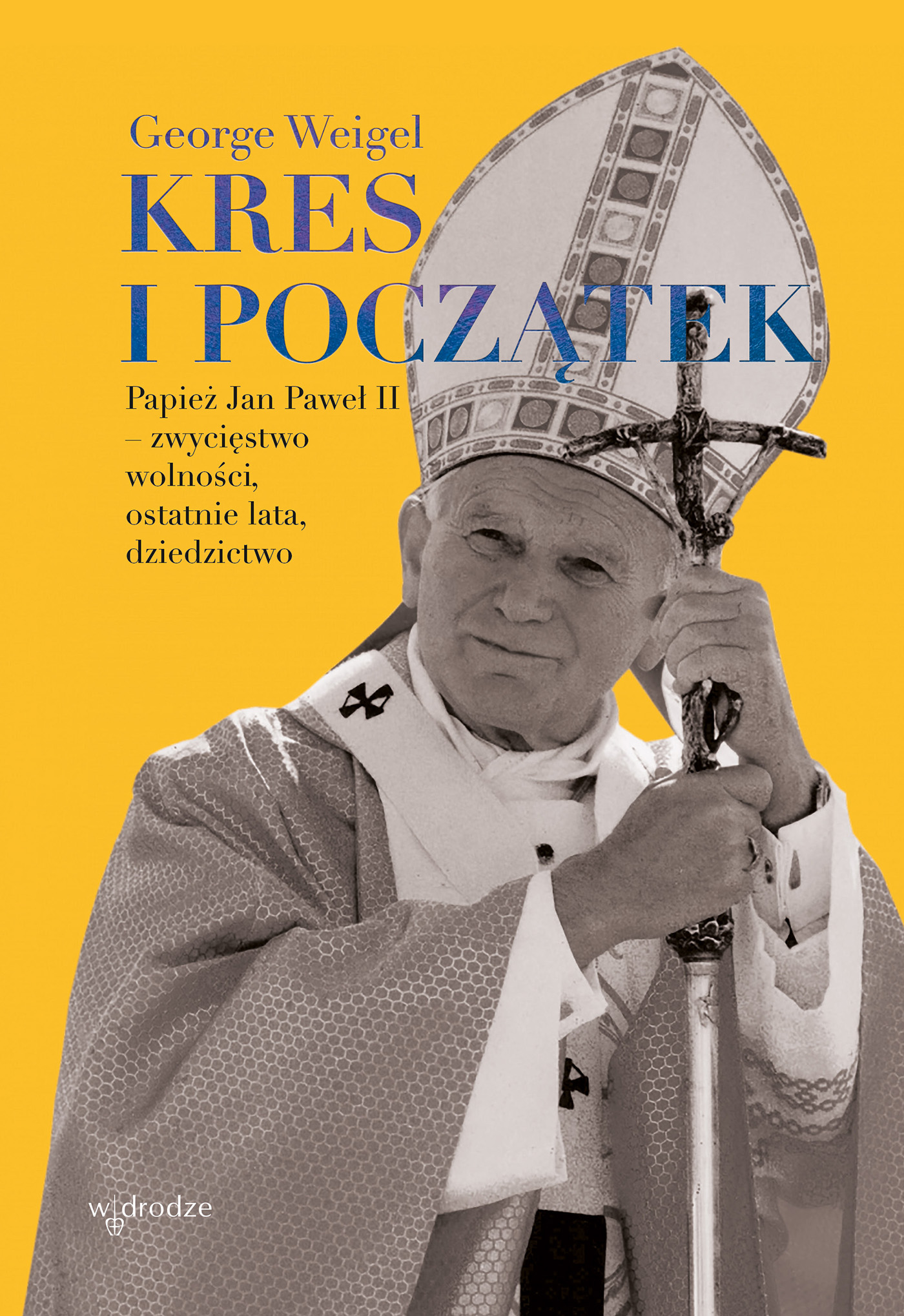 Tytuł: Kres i początek
Autor: George Weigel
Wydawnictwo: W drodze
Formaty: EPUB, MOBI