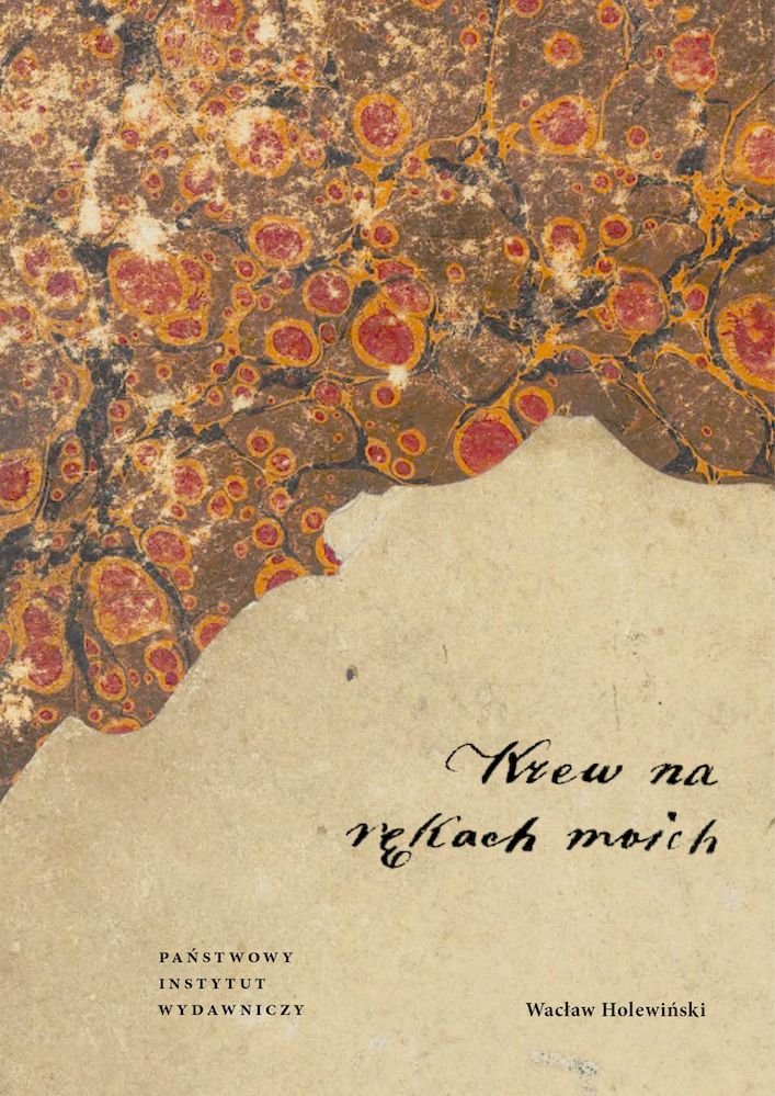Tytuł: Krew na rękach moich
Autor: Wacław Holewiński
Wydawnictwo: PIW
Formaty: EPUB, MOBI