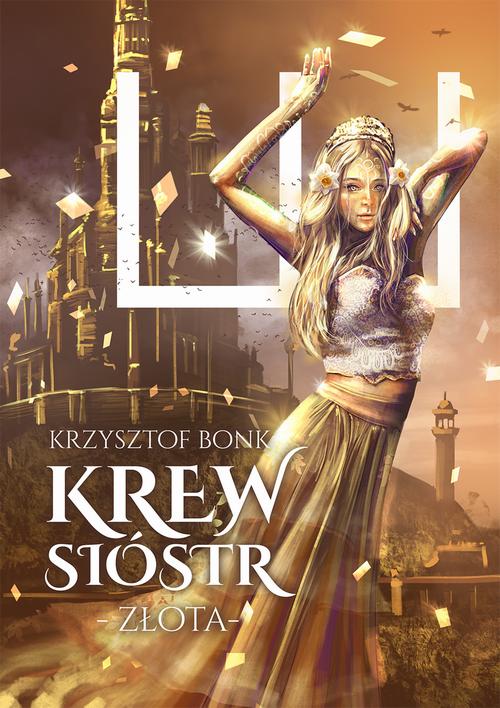 Tytuł: Krew sióstr. Złota
Autor: Krzysztof Bonk
Wydawnictwo: Wydawnictwo e-bookowo
Formaty: EPUB, MOBI, PDF