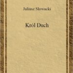 Tytuł: Król Duch. Rapsod I
Autor: Juliusz Słowacki
Wydawnictwo: Universitas
Formaty: PDF