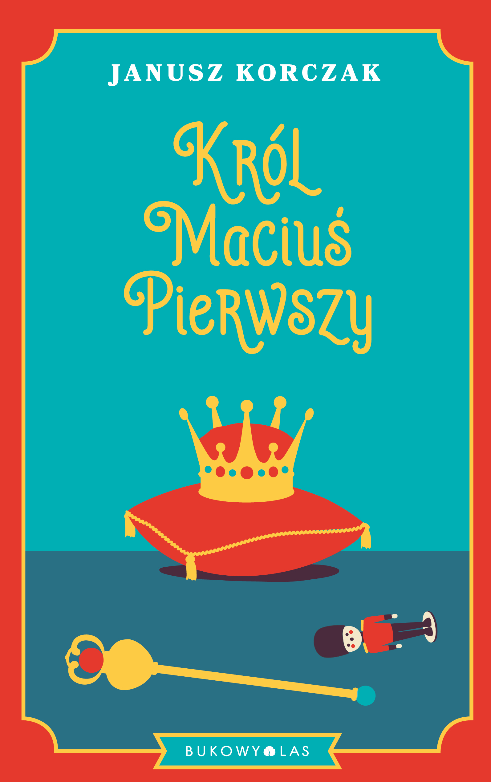Tytuł: Król Maciuś Pierwszy
Autor: Janusz Korczak
Wydawnictwo: Wydawnictwo Bukowy Las
Formaty: EPUB, MOBI