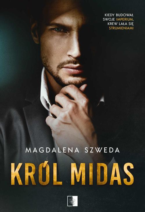 Tytuł: Król Midas
Autor: Magdalena Szweda
Wydawnictwo: NieZwykłe
Formaty: PDF, MOBI, EPUB