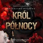 Tytuł: Król północy
Autor: Katarzyna Małecka
Wydawnictwo: NieZwykłe
Formaty: MP3