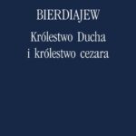 Tytuł: Królestwo Ducha i królestwo cezara
Autor: Mikołaj Bierdiajew
Wydawnictwo: Marek Derewiecki
Formaty: PDF