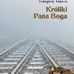 Tytuł: Króliki Pana Boga
Autor: Grzegorz Kozera
Wydawnictwo: Dobra Literatura
Formaty: EPUB, MOBI