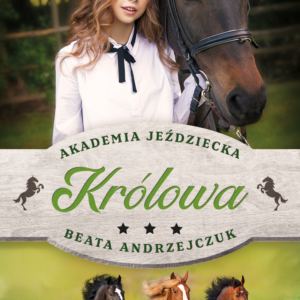 Tytuł: Królowa. Akademia jeździecka
Autor: Beata Andrzejczuk
Wydawnictwo: Wydawnictwo Bukowy Las
Formaty: EPUB, MOBI