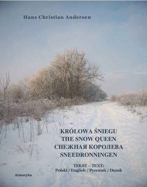 Tytuł: Królowa Śniegu. The Snow Queen. Sneedronningen
Autor: Hans Christian Andersen
Wydawnictwo: Armoryka
Formaty: MOBI, EPUB