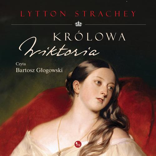 Tytuł: Królowa Wiktoria
Autor: Lytton Strachey
Wydawnictwo: MG
Formaty: MP3