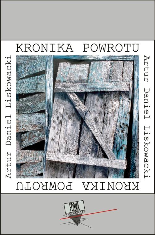Tytuł: Kronika powrotu
Autor: Artur Daniel Liskowacki
Wydawnictwo: Forma
Formaty: EPUB, MOBI