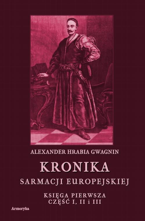 Kronika Sarmacji Europejskiej. Księga Pierwsza. Część I, II i III — okładka e-booka