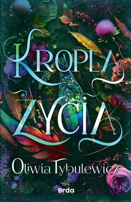 Tytuł: Kropla życia
Autor: Oliwia Tybulewicz
Wydawnictwo: Wydawnictwo Brda
Formaty: MOBI, EPUB