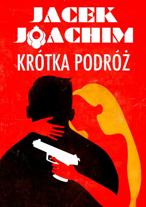 Tytuł: Krótka podróż
Autor: Jacek Joachim
Wydawnictwo: Estymator
Formaty: PDF, MOBI, EPUB