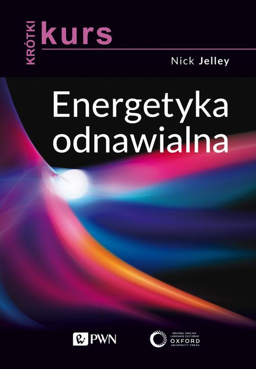 Tytuł: Krótki kurs. Energetyka odnawialna
Autor: Nick Jelley
Wydawnictwo: Wydawnictwo Naukowe PWN
Formaty: MOBI, EPUB