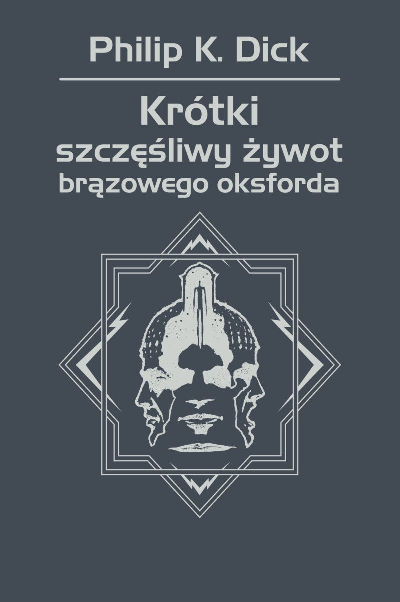 Tytuł: Krótki szczęśliwy żywot brązowego oksforda
Autor: Philip K. Dick
Wydawnictwo: REBIS
Formaty: EPUB, MOBI