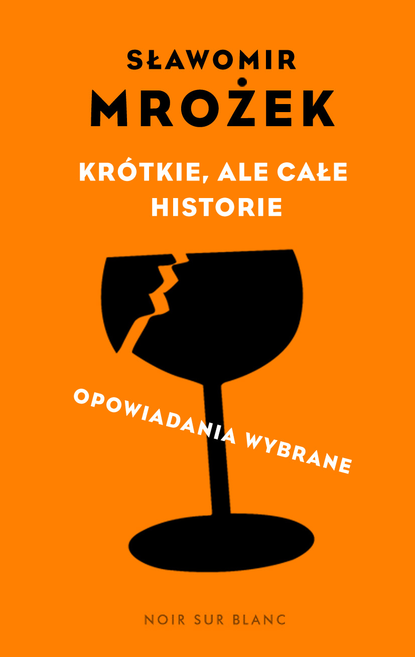 Tytuł: Krótkie, ale całe historie. opowiadania wybrane
Autor: Sławomir Mrożek
Wydawnictwo: Noir sur Blanc
Formaty: EPUB, MOBI