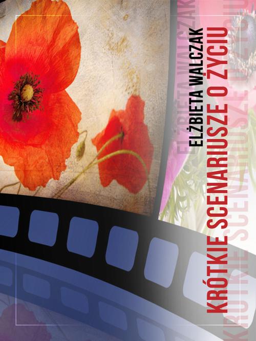 Tytuł: Krótkie scenariusze o życiu
Autor: Elżbieta Walczak
Wydawnictwo: Wydawnictwo e-bookowo
Formaty: EPUB, MOBI