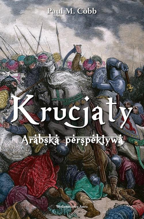 Tytuł: Krucjaty
Autor: Paul M. Cobb
Wydawnictwo: Wydawnictwo Astra
Formaty: EPUB, MOBI