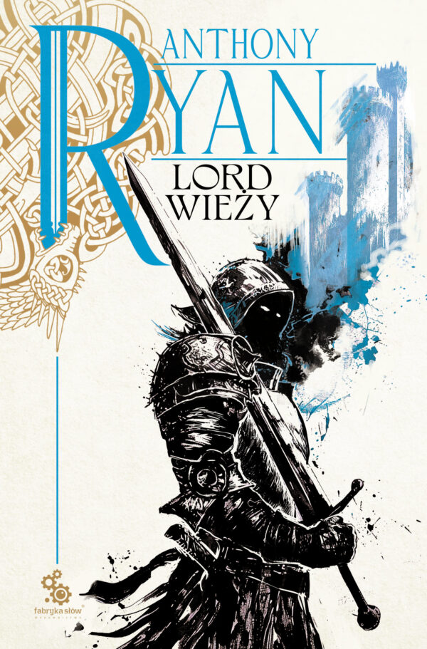 Tytuł: Kruczy Cień (#2). Lord Wieży
Autor: Anthony Ryan
Wydawnictwo: Fabryka Słów
Formaty: EPUB, MOBI