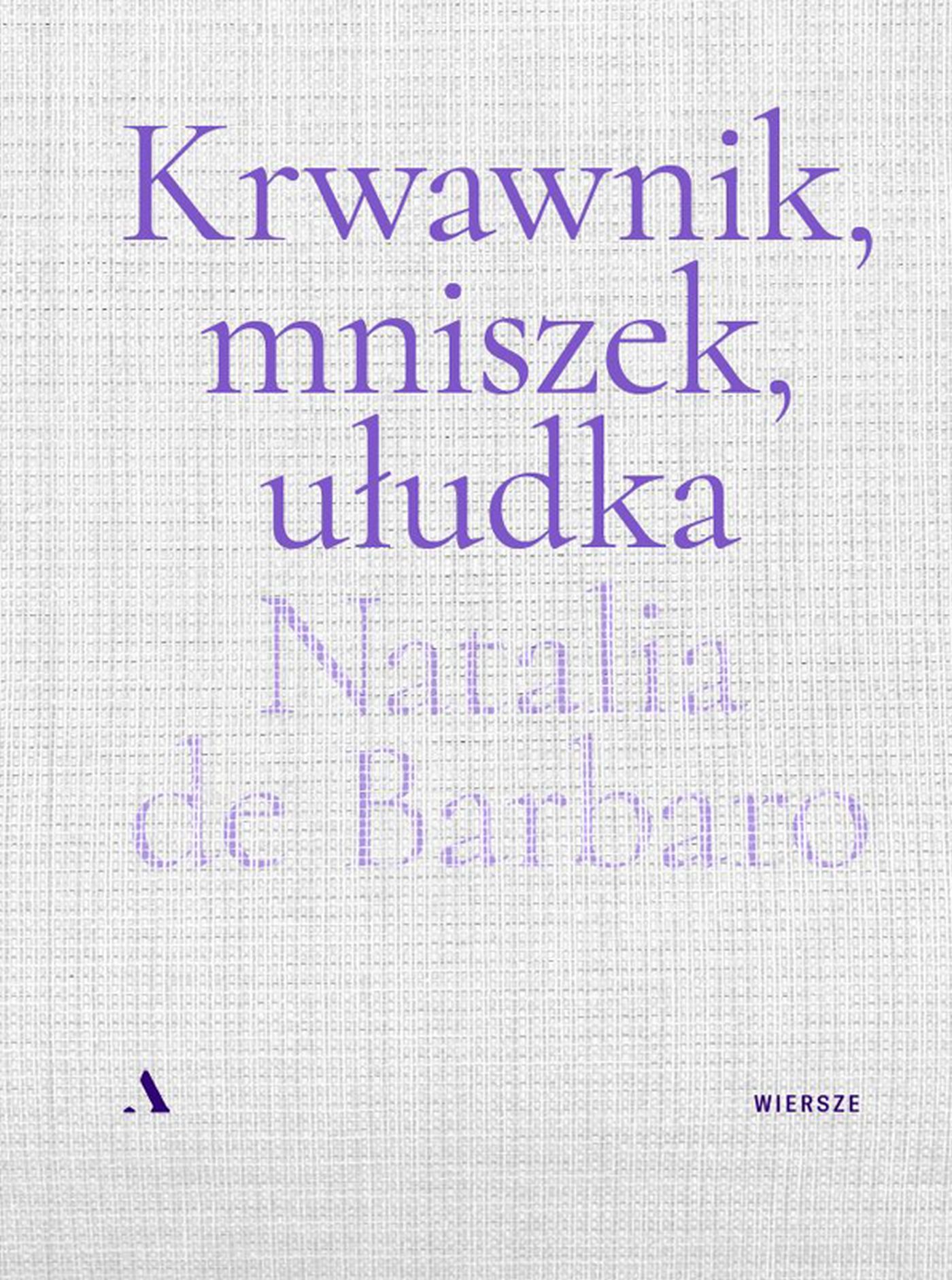 Tytuł: Krwawnik, mniszek, ułudka
Autor: Natalia de Barbaro
Wydawnictwo: Wydawnictwo Agora
Formaty: EPUB, MOBI
