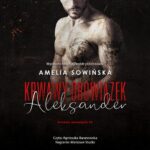Tytuł: Krwawy obowiązek Aleksander
Autor: Amelia Sowińska
Wydawnictwo: NieZwykłe
Formaty: MP3