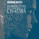 Tytuł: Kryminalistyka cyfrowa
Autor: Brunon Hołyst
Wydawnictwo: Wolters Kluwer
Formaty: PDF
