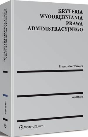 Kryteria wyodrębniania prawa administracyjnego — okładka e-booka