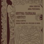 Tytuł: Krytyka teatralna i krytycy. Studia o krytyce drugiej połowy XIX i początku XX wieku
Autor: Anna Sobiecka, Anna Podstawka
Wydawnictwo: Uniwersytet Pomorski w Słupsku
Formaty: PDF