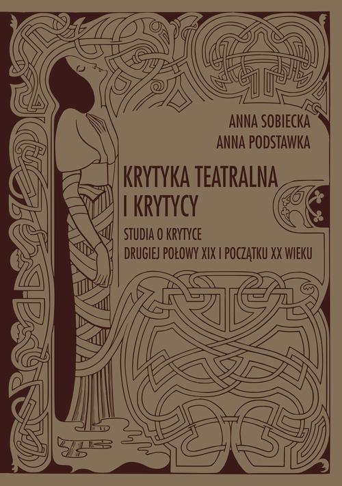 Tytuł: Krytyka teatralna i krytycy. Studia o krytyce drugiej połowy XIX i początku XX wieku
Autor: Anna Sobiecka, Anna Podstawka
Wydawnictwo: Uniwersytet Pomorski w Słupsku
Formaty: PDF