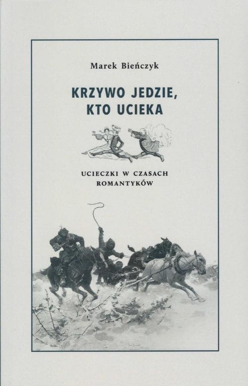 Tytuł: Krzywo jedzie, kto ucieka
Autor: Bieńczyk Marek
Wydawnictwo: Instytut Badań Literackich PAN
Formaty: PDF, EPUB, MOBI