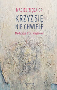 Krzyż się nie chwieje. Medytacje drogi krzyżowej — okładka e-booka