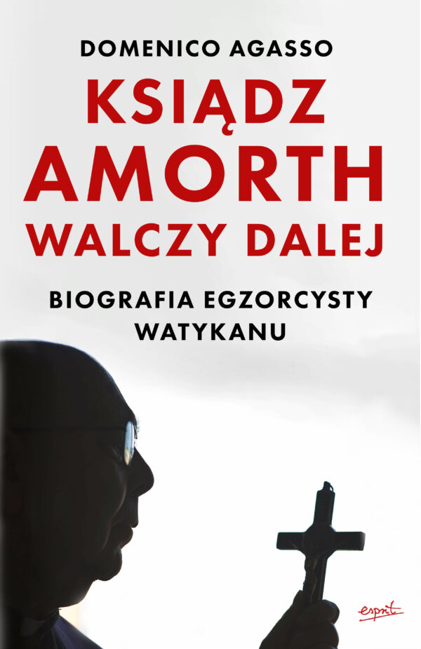 Ksiądz Amorth walczy dalej. Biografia egzorcysty Watykanu — okładka