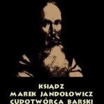 Tytuł: Ksiądz Marek Jandołowicz, cudotwórca i prorok konfederacji barskiej. Szkic historyczny.
Autor: Antologia
Wydawnictwo: Armoryka
Formaty: MOBI, EPUB