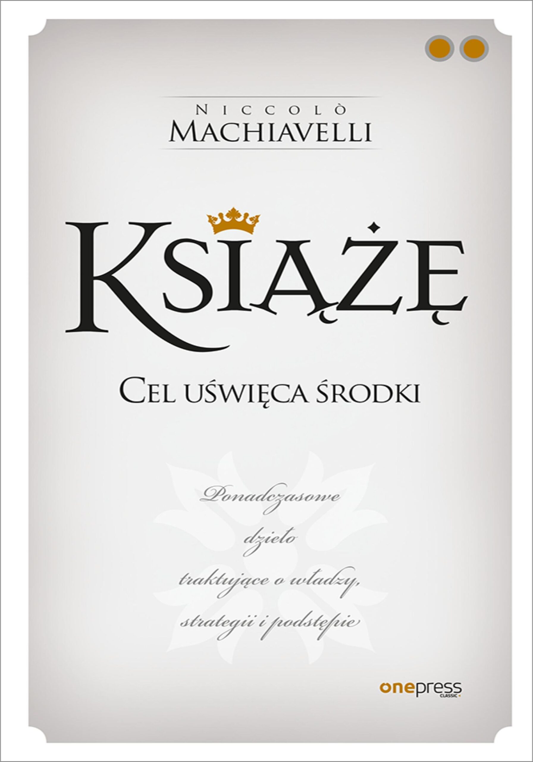 Tytuł: Książę
Autor: Niccolo Machiavelli
Wydawnictwo: Onepress
Formaty: EPUB, PDF, MOBI