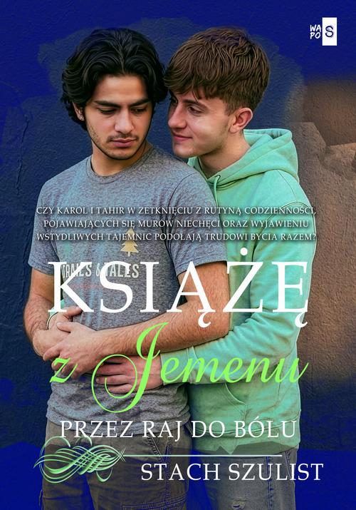 Tytuł: Książę z Jemenu. Tom 2. Przez raj do bólu
Autor: Stach Szulist
Wydawnictwo: WasPos
Formaty: EPUB, MOBI